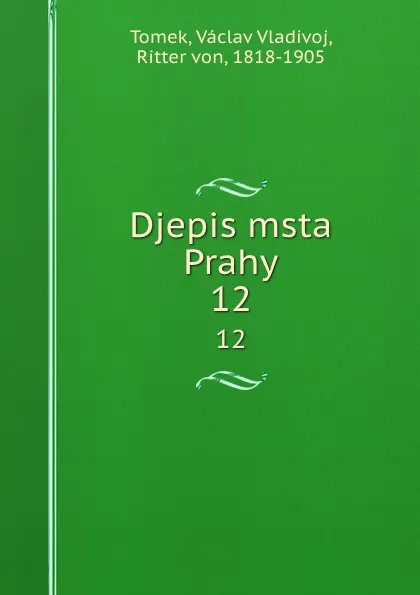 Обложка книги Djepis msta Prahy. 12, V.V. Tomek