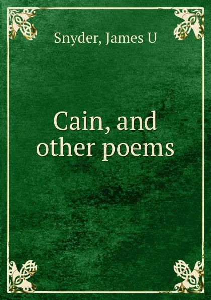 Обложка книги Cain, and other poems, James U. Snyder