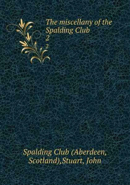 Обложка книги The miscellany of the Spalding Club. 2, John Stuart