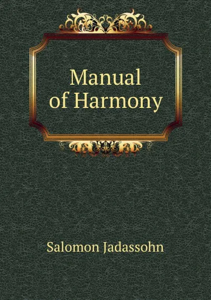 Обложка книги Manual of Harmony, Salomon Jadassohn