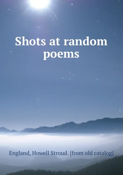 Обложка книги Shots at random poems, Howell Stroud England