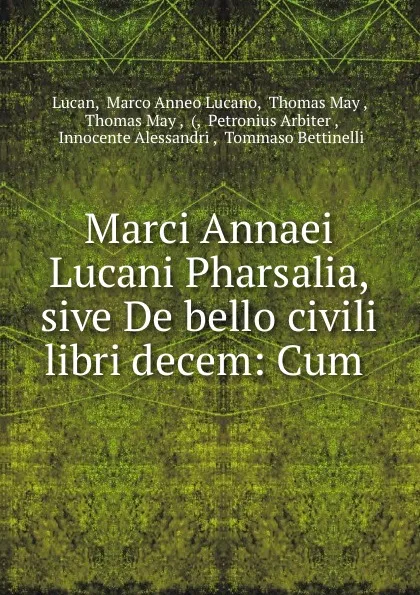 Обложка книги Marci Annaei Lucani Pharsalia, sive De bello civili libri decem: Cum ., Marco Anneo Lucano Lucan