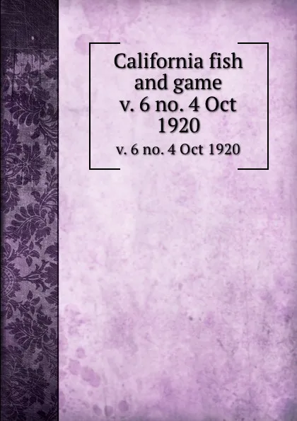 Обложка книги California fish and game. v. 6 no. 4 Oct 1920, California. Dept. of Fish and Game