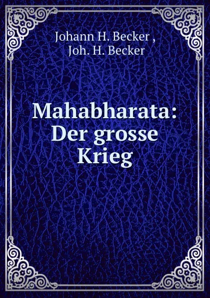 Обложка книги Mahabharata: Der grosse Krieg, Johann H. Becker