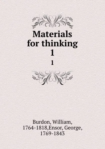 Обложка книги Materials for thinking. 1, William Burdon