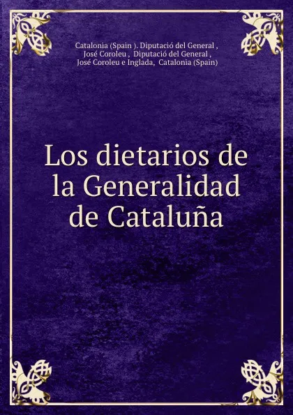 Обложка книги Los dietarios de la Generalidad de Cataluna, Spain Diputació del General