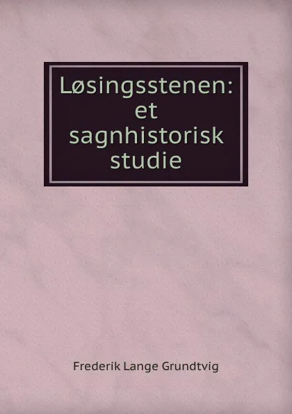 Обложка книги L.singsstenen: et sagnhistorisk studie, Frederik Lange Grundtvig