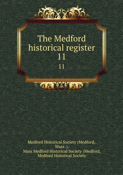 Обложка книги The Medford historical register. 11, Medford