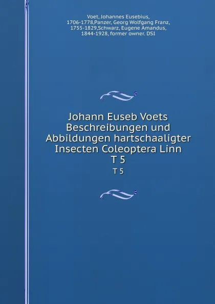 Обложка книги Johann Euseb Voets Beschreibungen und Abbildungen hartschaaligter Insecten Coleoptera Linn. T 5, Johannes Eusebius Voet