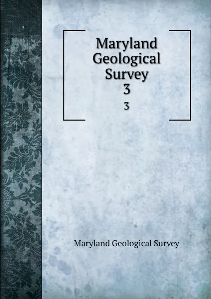 Обложка книги Maryland Geological Survey. 3, Maryland Geological Survey