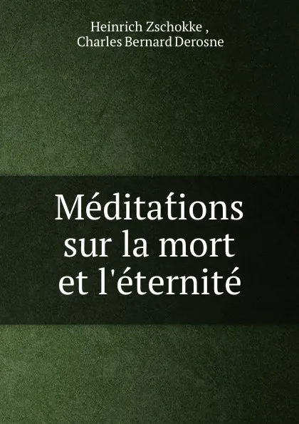 Обложка книги Meditations sur la mort et l.eternite, Heinrich Zschokke