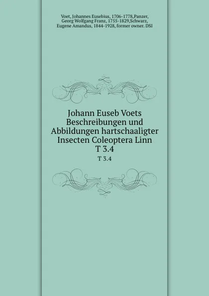 Обложка книги Johann Euseb Voets Beschreibungen und Abbildungen hartschaaligter Insecten Coleoptera Linn. T 3.4, Johannes Eusebius Voet