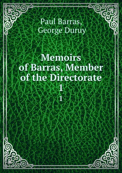 Обложка книги Memoirs of Barras, Member of the Directorate. 1, Paul Barras