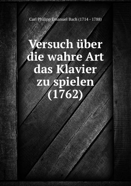 Обложка книги Versuch uber die wahre Art das Klavier zu spielen (1762), Carl Philipp Emanuel Bach