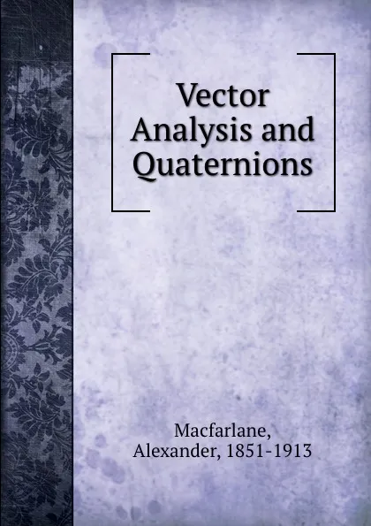 Обложка книги Vector Analysis and Quaternions, Alexander Macfarlane