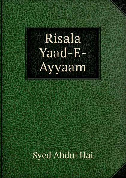 Обложка книги Risala Yaad-E-Ayyaam, Syed Abdul Hai