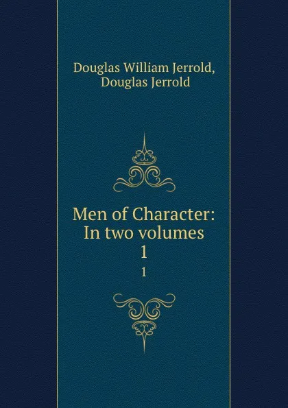 Обложка книги Men of Character: In two volumes. 1, Douglas William Jerrold