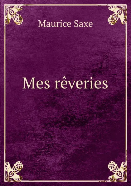 Обложка книги Mes reveries, Maurice Saxe