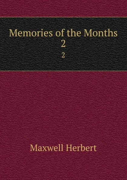 Обложка книги Memories of the Months. 2, Maxwell Herbert