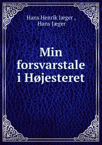 Обложка книги Min forsvarstale i H.jesteret, Hans Henrik Jaeger