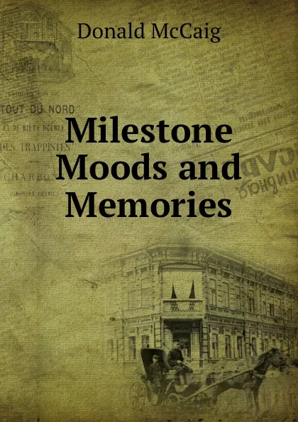 Обложка книги Milestone Moods and Memories, Donald McCaig