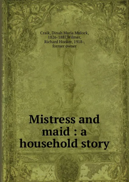 Обложка книги Mistress and maid : a household story, Dinah Maria Mulock Craik