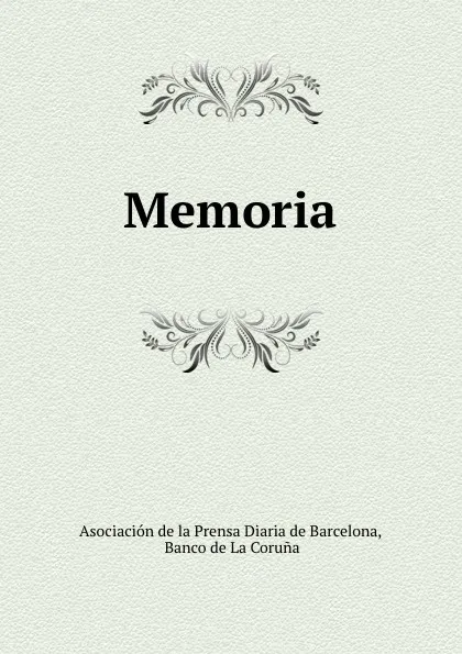 Обложка книги Memoria., Asociación de la Prensa Diaria de Barcelona