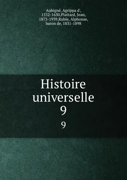 Обложка книги Histoire universelle. 9, Agrippa d'Aubigné