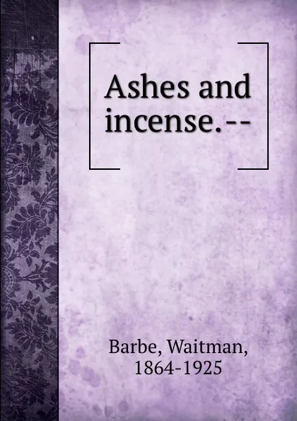 Обложка книги Ashes and incense. --, Waitman Barbe