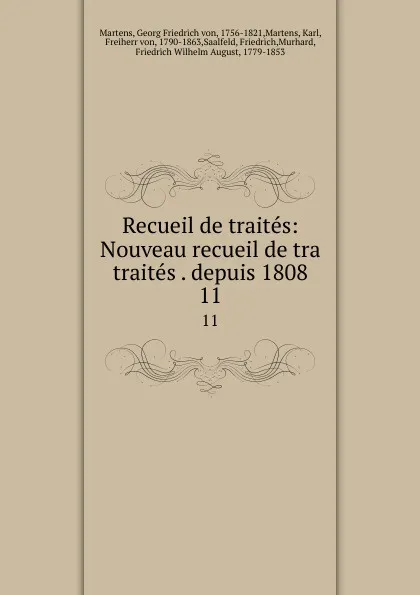 Обложка книги Recueil de traites: Nouveau recueil de tra traites . depuis 1808. 11, Georg Friedrich von Martens