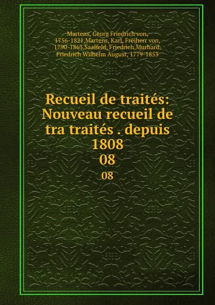 Обложка книги Recueil de traites: Nouveau recueil de tra traites . depuis 1808. 08, Georg Friedrich von Martens