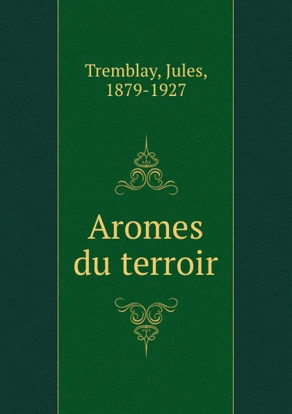 Обложка книги Aromes du terroir, Jules Tremblay