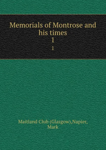 Обложка книги Memorials of Montrose and his times. 1, Glasgow