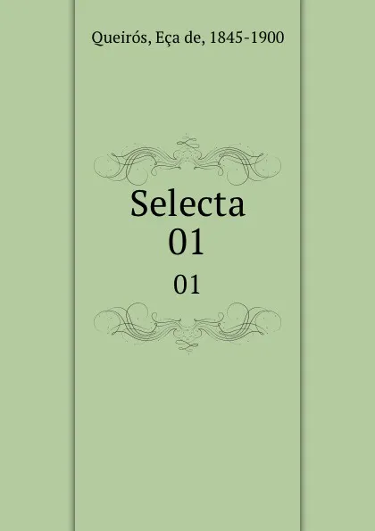 Обложка книги Selecta. 01, Eça de Queirós