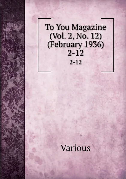 Обложка книги To You Magazine (Vol. 2, No. 12) (February 1936). 2-12, Various