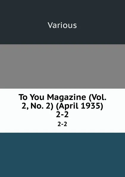 Обложка книги To You Magazine (Vol. 2, No. 2) (April 1935). 2-2, Various