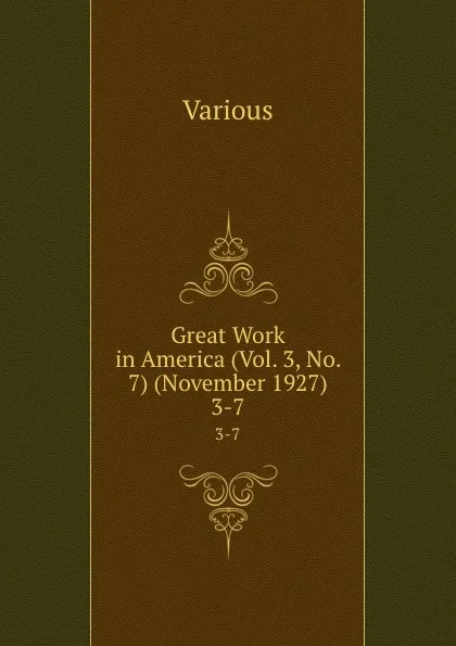 Обложка книги Great Work in America (Vol. 3, No. 7) (November 1927). 3-7, Various