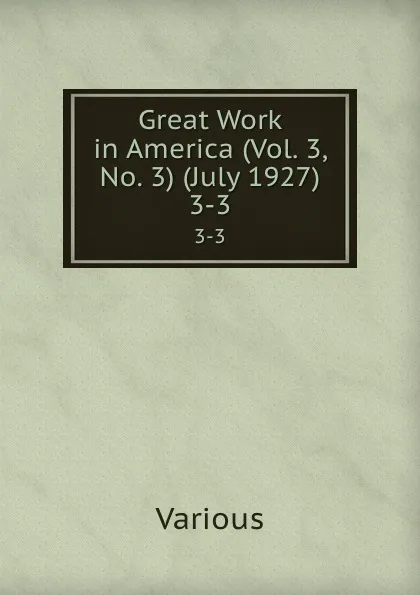 Обложка книги Great Work in America (Vol. 3, No. 3) (July 1927). 3-3, Various