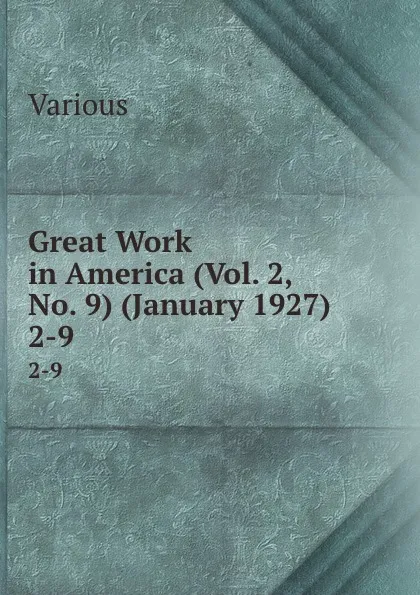 Обложка книги Great Work in America (Vol. 2, No. 9) (January 1927). 2-9, Various