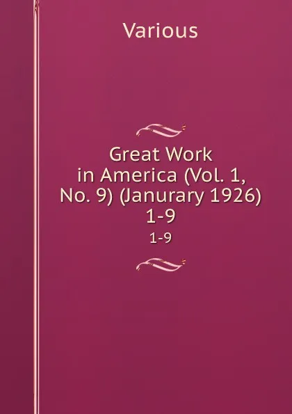 Обложка книги Great Work in America (Vol. 1, No. 9) (Janurary 1926). 1-9, Various