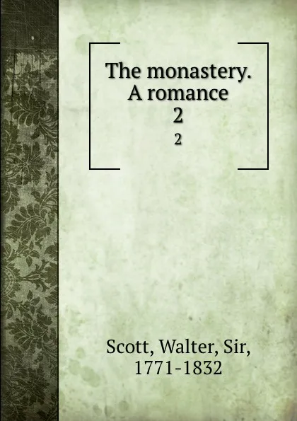 Обложка книги The monastery. A romance. 2, Walter Scott