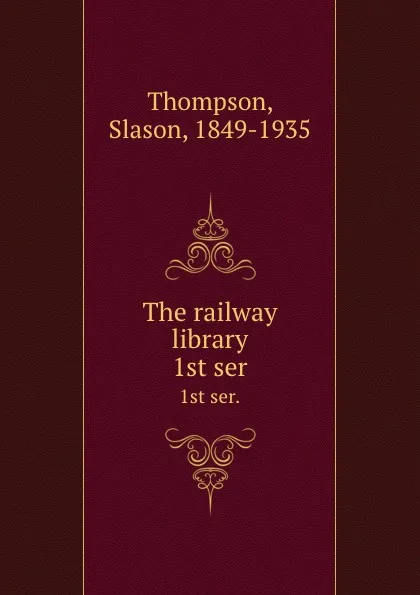 Обложка книги The railway library. 1st ser., Slason Thompson