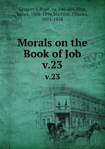 Обложка книги Morals on the Book of Job. v.23, Gregory I