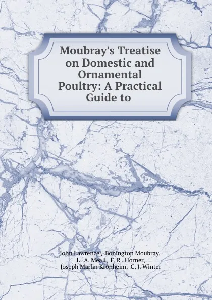 Обложка книги Moubray.s Treatise on Domestic and Ornamental Poultry: A Practical Guide to ., John Lawrence