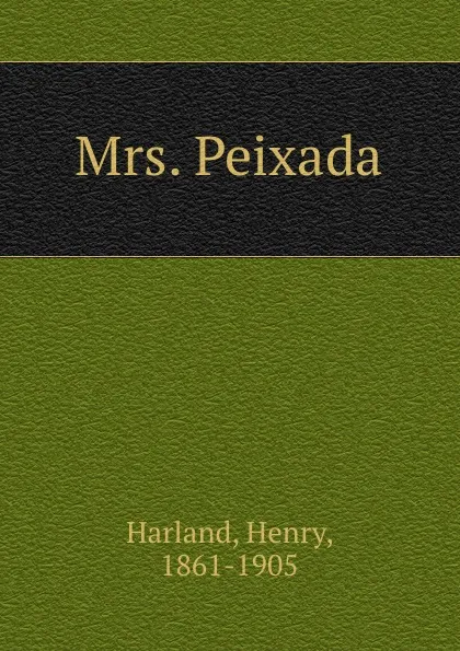 Обложка книги Mrs. Peixada, Henry Harland