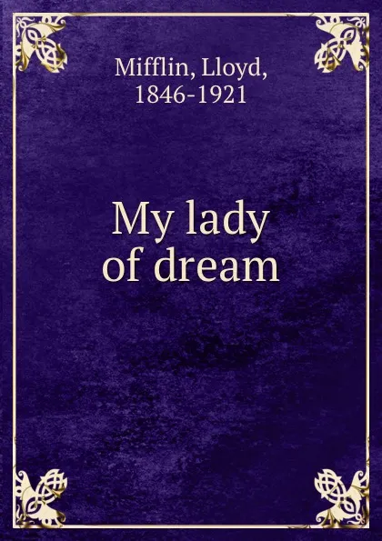 Обложка книги My lady of dream, Lloyd Mifflin