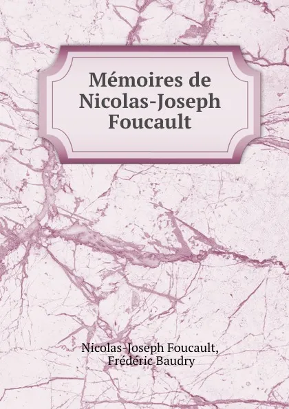 Обложка книги Memoires de Nicolas-Joseph Foucault, Nicolas-Joseph Foucault