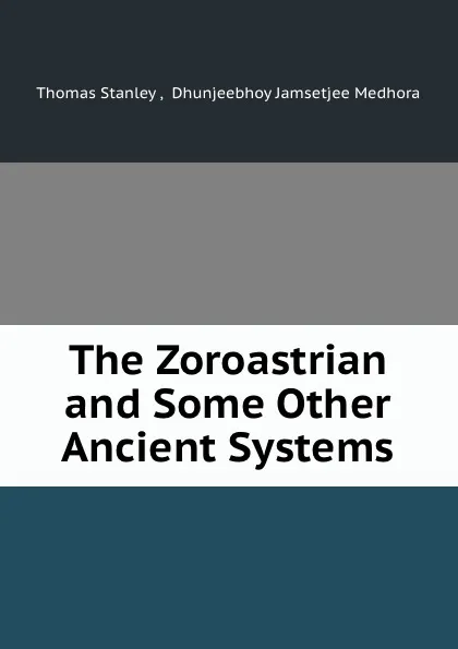 Обложка книги The Zoroastrian and Some Other Ancient Systems, Thomas Stanley