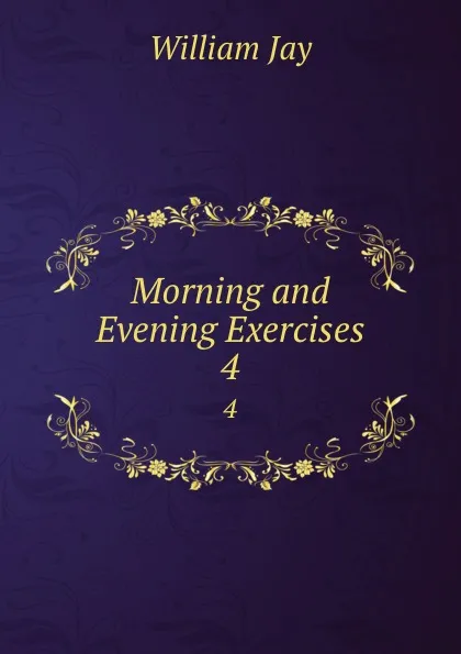 Обложка книги Morning and Evening Exercises. 4, William Jay