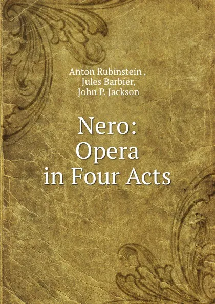 Обложка книги Nero: Opera in Four Acts, Anton Rubinstein